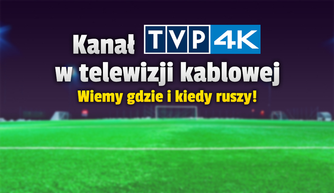 Kanał TVP 4K na EURO 2020 w ofercie dużej sieci telewizji kablowej! Potwierdzono premierę – kiedy ruszy?