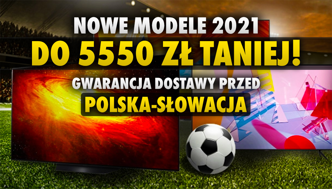Obejrzyj mecz Polska – Słowacja na największej przekątnej w 4K HDR. Im większy telewizor, tym większy rabat! Promocja jeszcze tylko dziś!