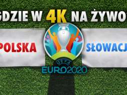 polska słowacja euro 2020 gdzie ogladac na zywo w 4K okładka