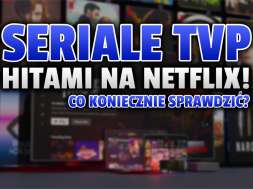 polskie seriale tvp top 10 netflix okładka
