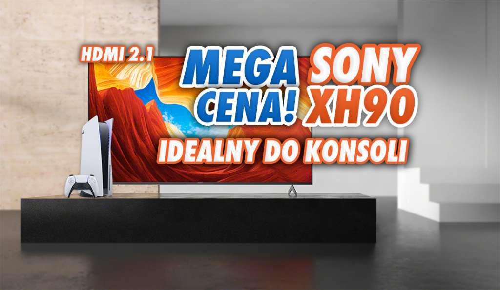 Stworzony pod PlayStation 5 i EURO 2020 telewizor Sony XH90 w kolejnej mega promocji - 1800 zł taniej! Gdzie kupić?