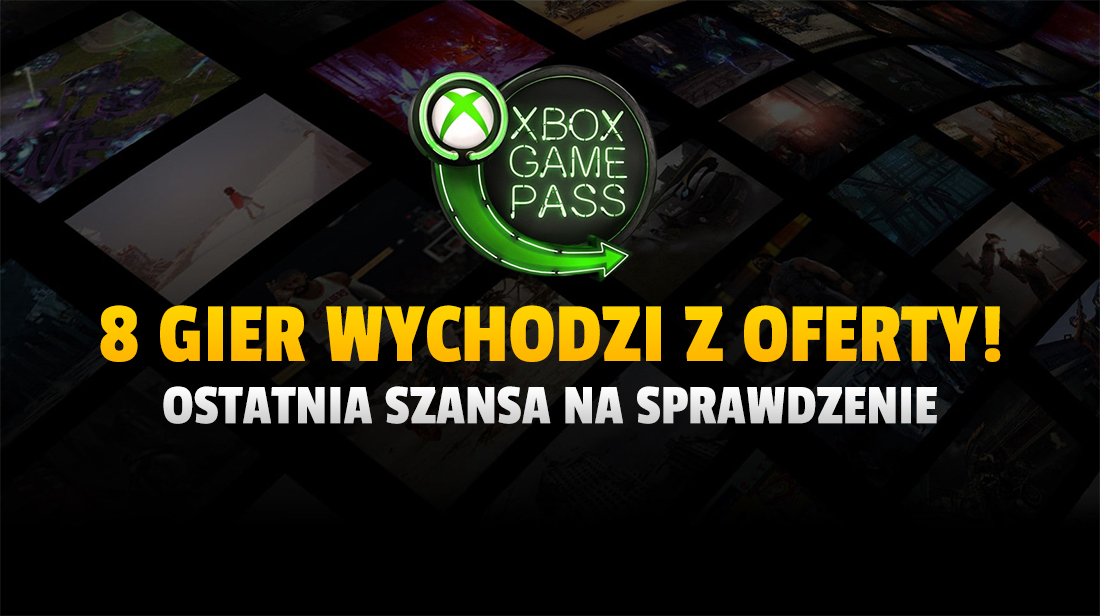 Z pakietu Xbox Game Pass znika 8 mocnych gier! W co trzeba koniecznie zagrać? To ostatnie chwile!