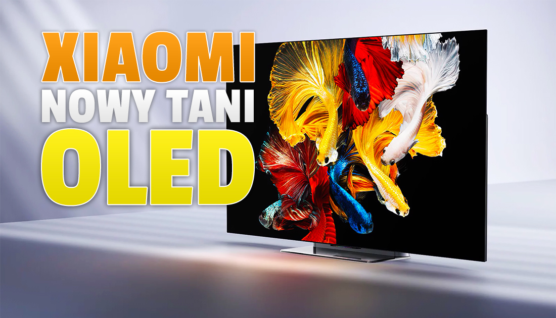 Nowy fantastycznie wyceniony telewizor OLED od Xiaomi? Jest pierwsza zapowiedź! Czy kupimy go w Polsce?