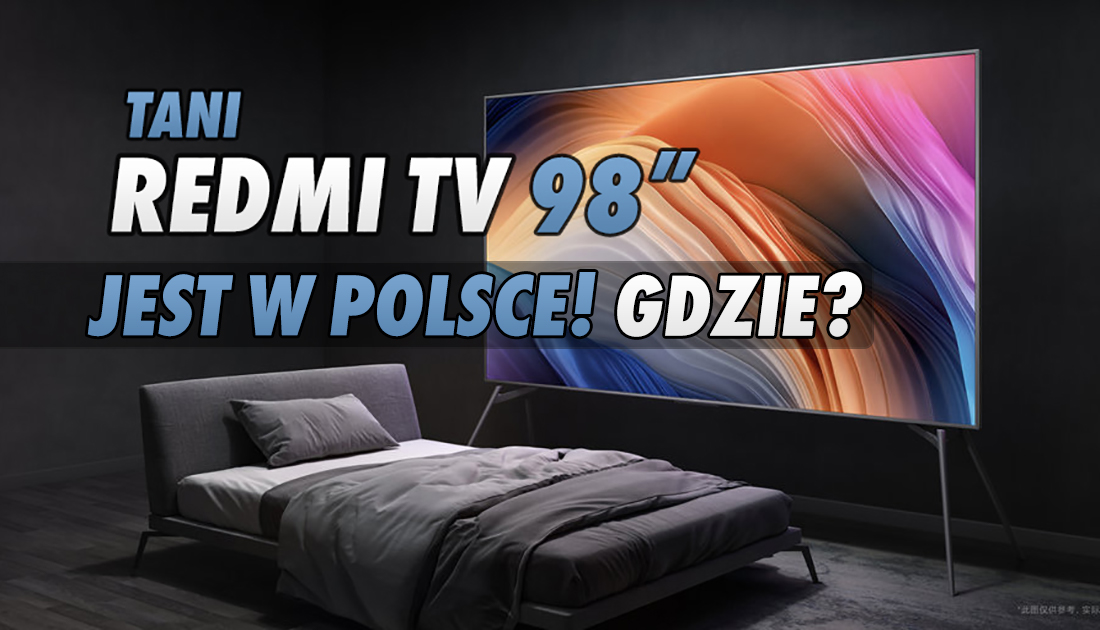 Największy telewizor świata pojawił się Polsce! Xiaomi Redmi Max 98″ – gdzie zobaczyć go na własne oczy? Cena jest fantastyczna!