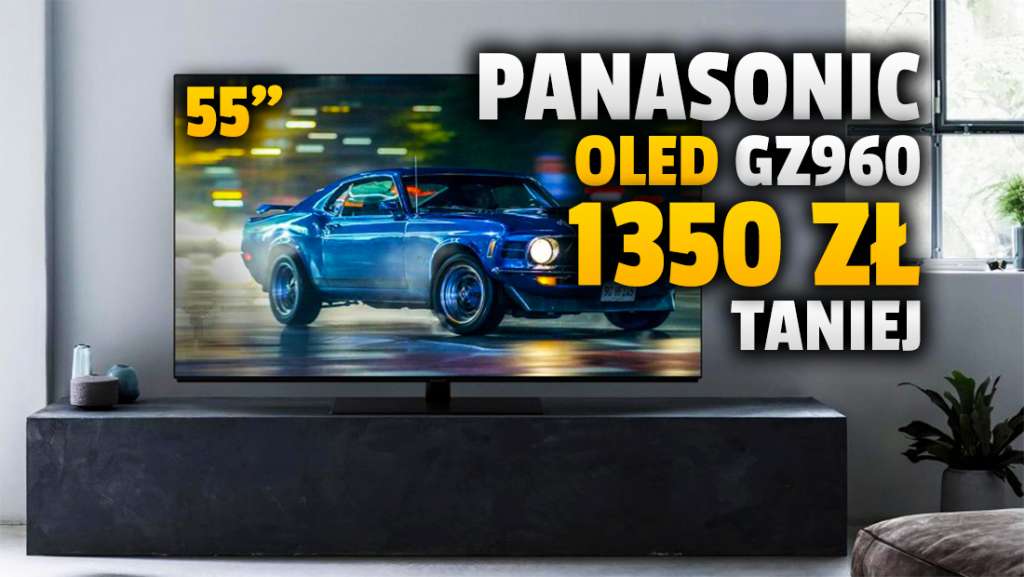 Telewizor OLED z obrazem jak w Hollywood - Panasonic GZ960 z matrycą 120Hz i Dolby Vision - 1350 zł taniej w 55 calach! Gdzie kupić?