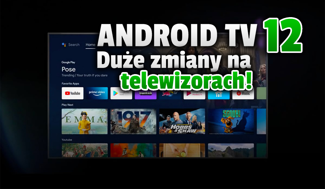 Google prezentuje nowy system Android TV 12! Nadchodzi szereg sporych zmian na naszych telewizorach
