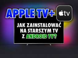 apple tv jak zainstalować na starszym telewizorze z android tv okładka