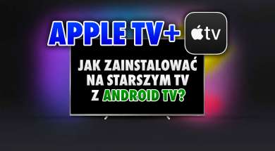 apple tv jak zainstalować na starszym telewizorze z android tv okładka