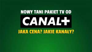Nowy tani pakiet w ofercie CANAL+! Umożliwia oglądanie prawie 70 kanałów telewizji. Ile kosztuje i do czego daje dostęp?