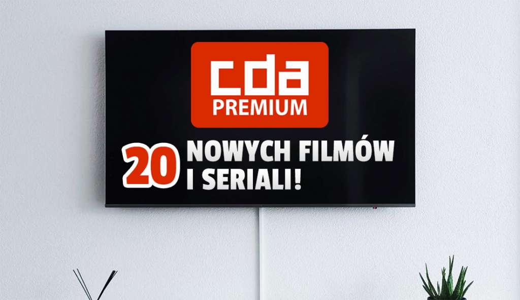 Katalog CDA Premium właśnie wzbogacił się o 20 nowości! Jakie filmy dodano i ile zapłacimy za dostęp do nich?
