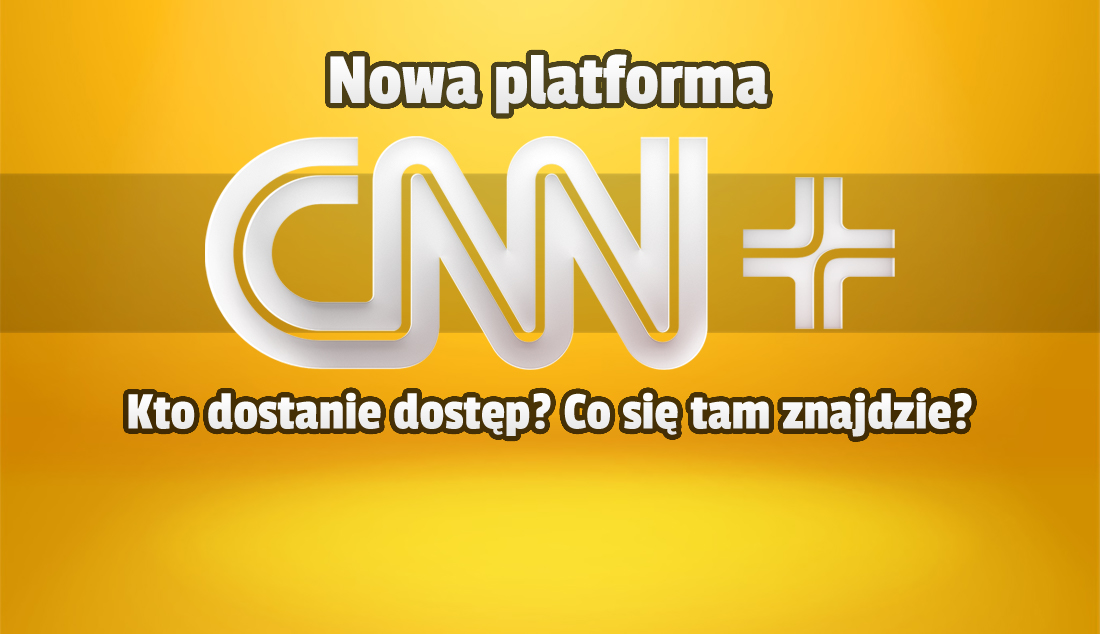 Niedługo ruszy nowa potężna platforma streamingowa: CNN+. Czy będzie dostępna także w Polsce? Co znajdą tam subskrybenci?