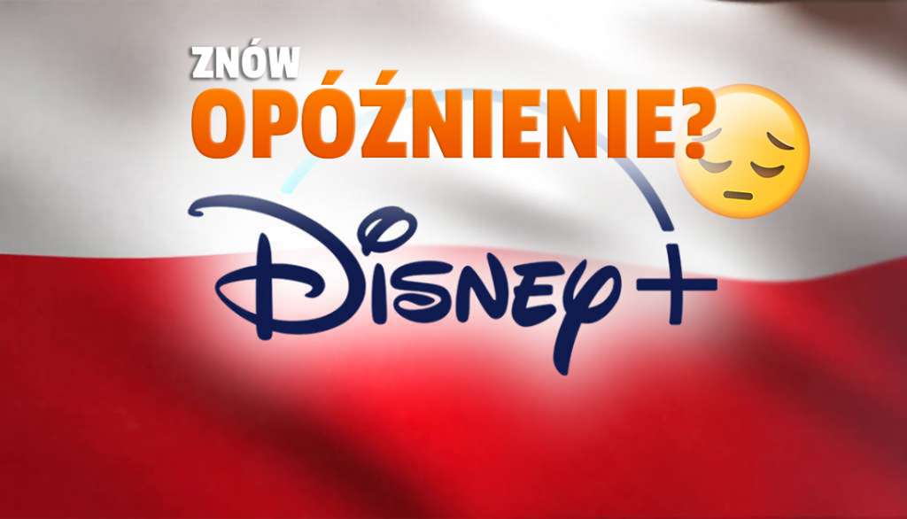 Disney+ opóźnione w Polsce? Serwis może nie ruszyć jeszcze długo - jest ważna decyzja giganta