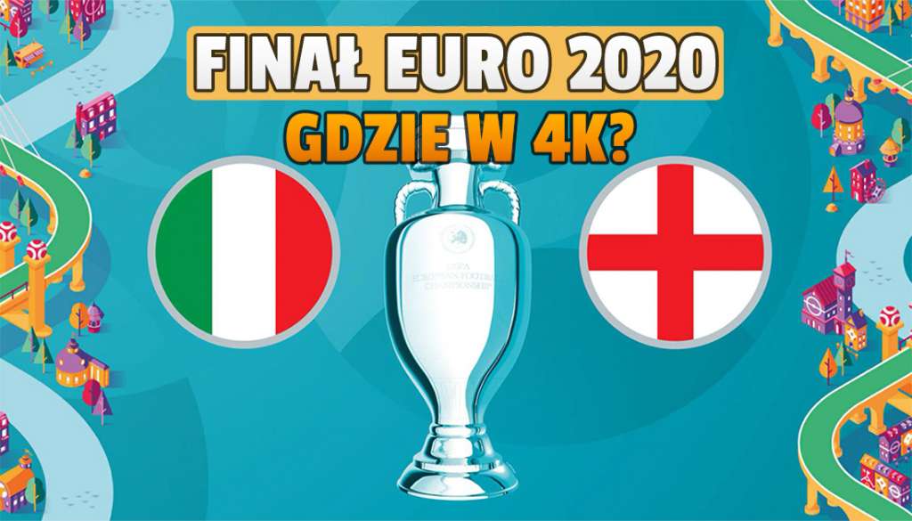 Finał EURO 2020: to już dziś! Gdzie oglądać w telewizji w 4K HDR? Kto skomentuje mecz zamiast Szpakowskiego?