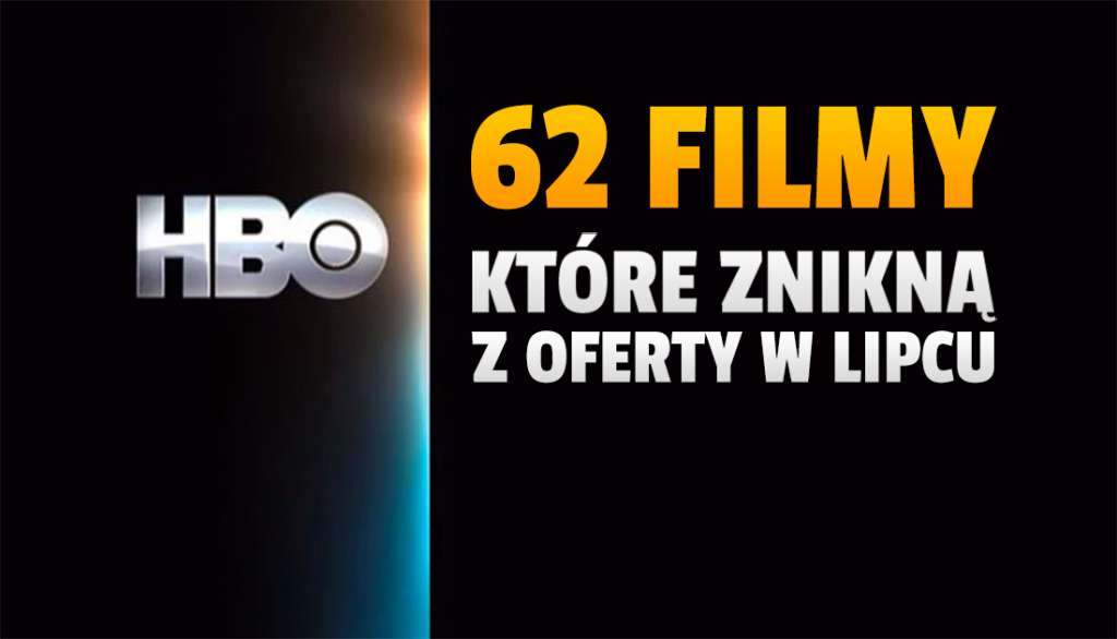 To ostatnia szansa, by obejrzeć ponad 60 filmów w HBO GO! Znikną bezpowrotnie z końcem lipca. Mamy pełną listę