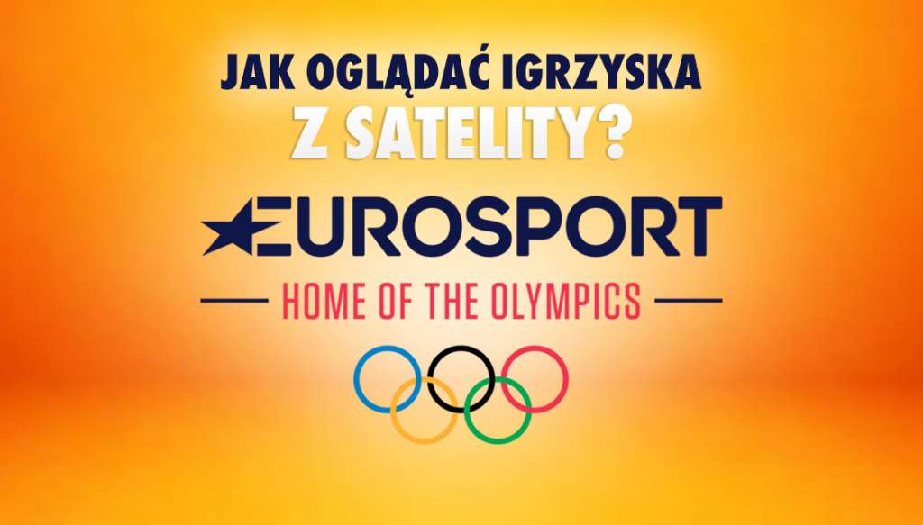 Jak odebrać osiem tymczasowych kanałów Eurosport na igrzyska olimpijskie, w tym w 4K? Już nadają z satelity!