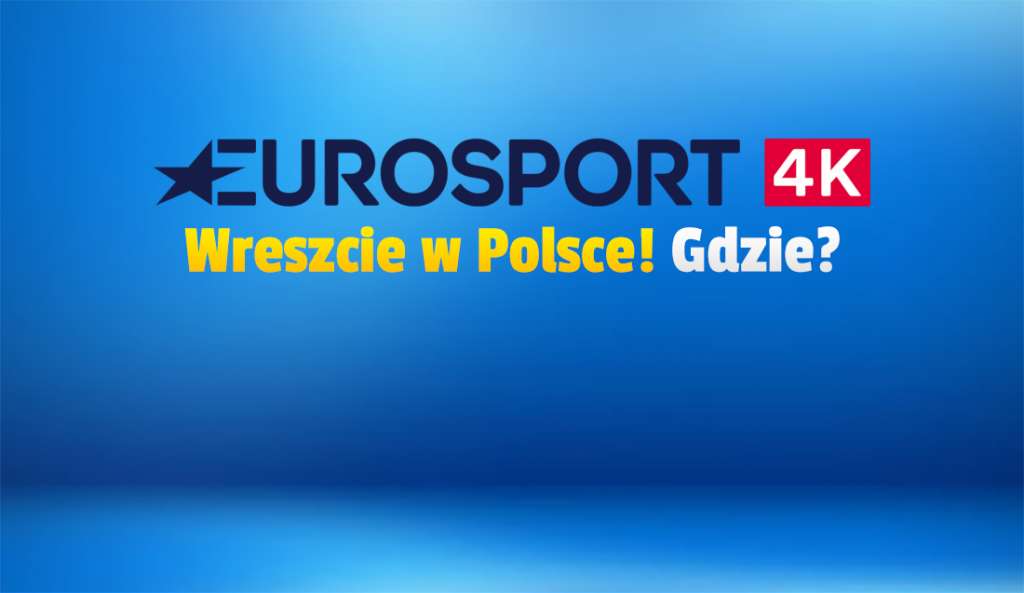 Kanał Eurosport 4K w Polsce! Gdzie zostanie włączony? Będą tam pokazywane na żywo Igrzyska Olimpijskie w Tokio!