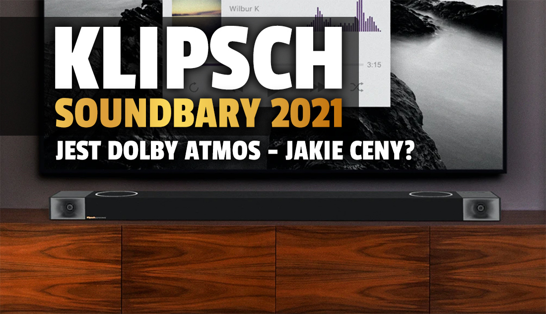 Klipsch pokazał swoje pierwsze soundbary z Dolby Atmos i HDMI 2.1! Ile w Polsce kosztują nowe listwy legendy rynku audio?