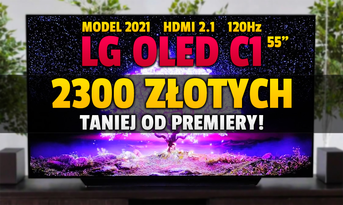 Genialna cena na najnowszy LG OLED C1 55 cali z HDMI 2.1 i 700 nitów niedługo po premierze! Nieco ponad 4000 złotych. Czas ucieka – gdzie kupić?