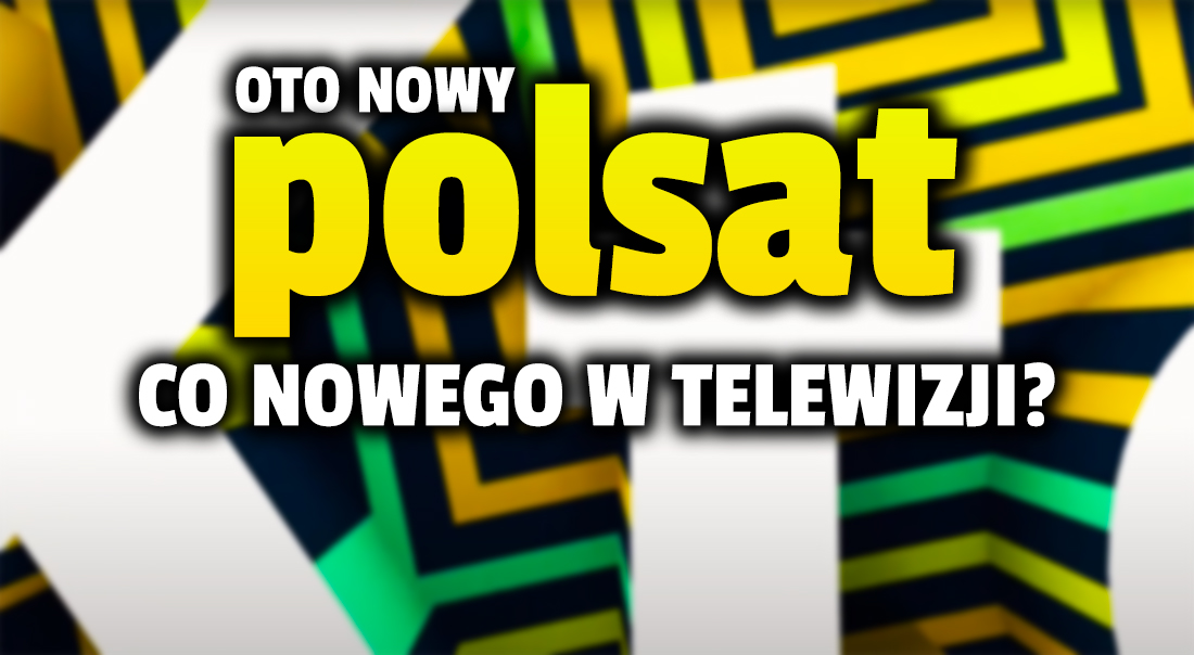 Oficjalnie: koniec Cyfrowego Polsatu i Ipla! Nowe marki to Polsat Box i Polsat Box Go. Co się zmieni u operatora telewizji?