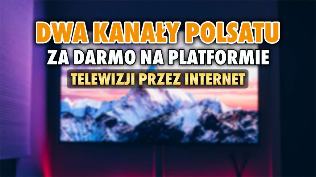 Dwa kanały Polsatu włączone w jednej z największych platform telewizji przez Internet! Jakie stacje oglądać za darmo?
