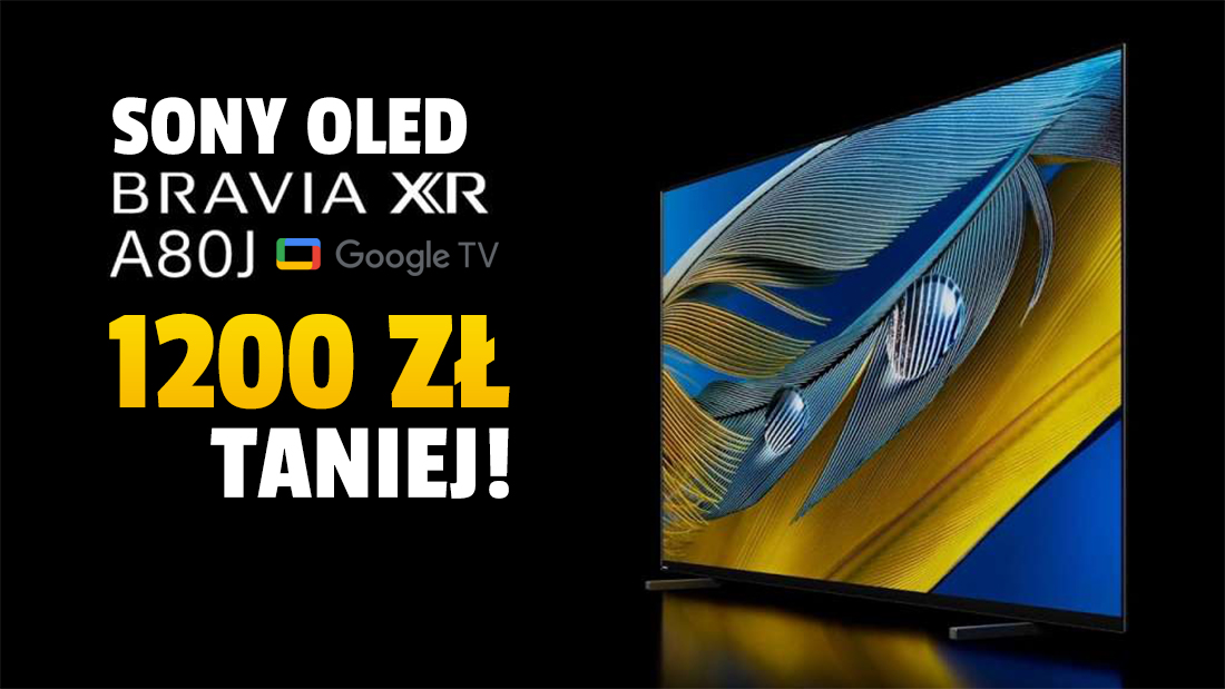 Testujemy nowy Sony BRAVIA XR OLED A80J z jakością obrazu premium i Google TV. Pierwsze promocje i 1200 zł taniej! Gdzie?
