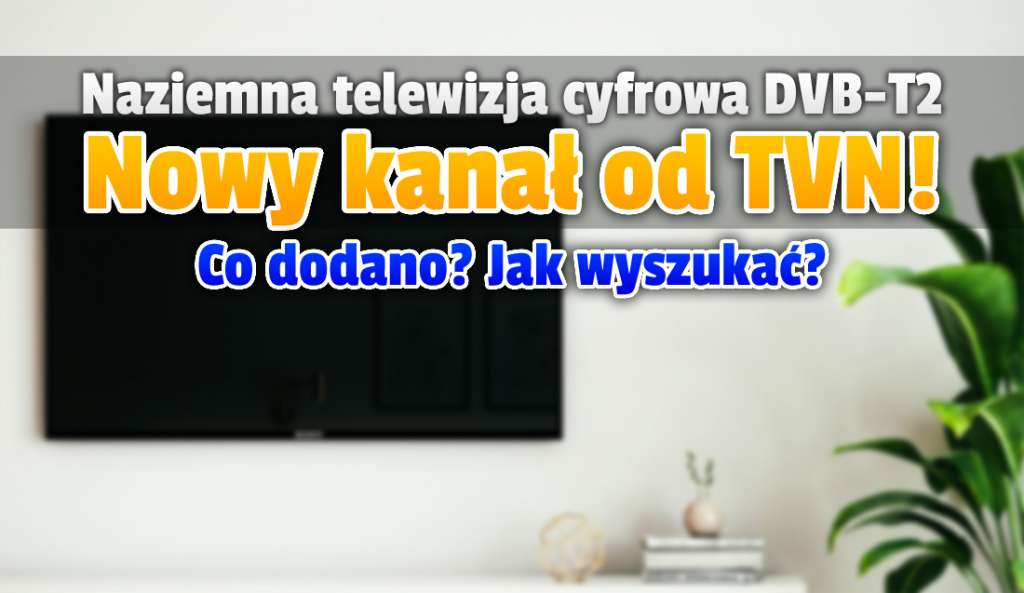 Nowy tajemniczy kanał na testowym multipleksie DVB-T2 telewizji TVN! Drogą naziemną niespodziewanie włączone zostaną ekskluzywne treści?