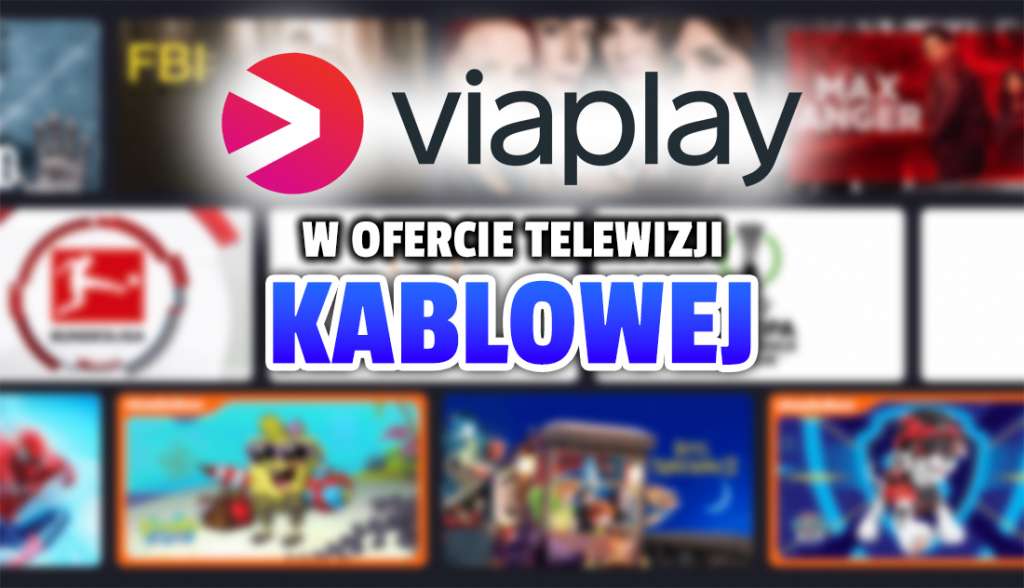Platforma Viaplay dogadała się z pierwszą siecią telewizji kablowej! Gdzie się pojawi? Czy będzie trzeba dodatkowo płacić za dostęp?