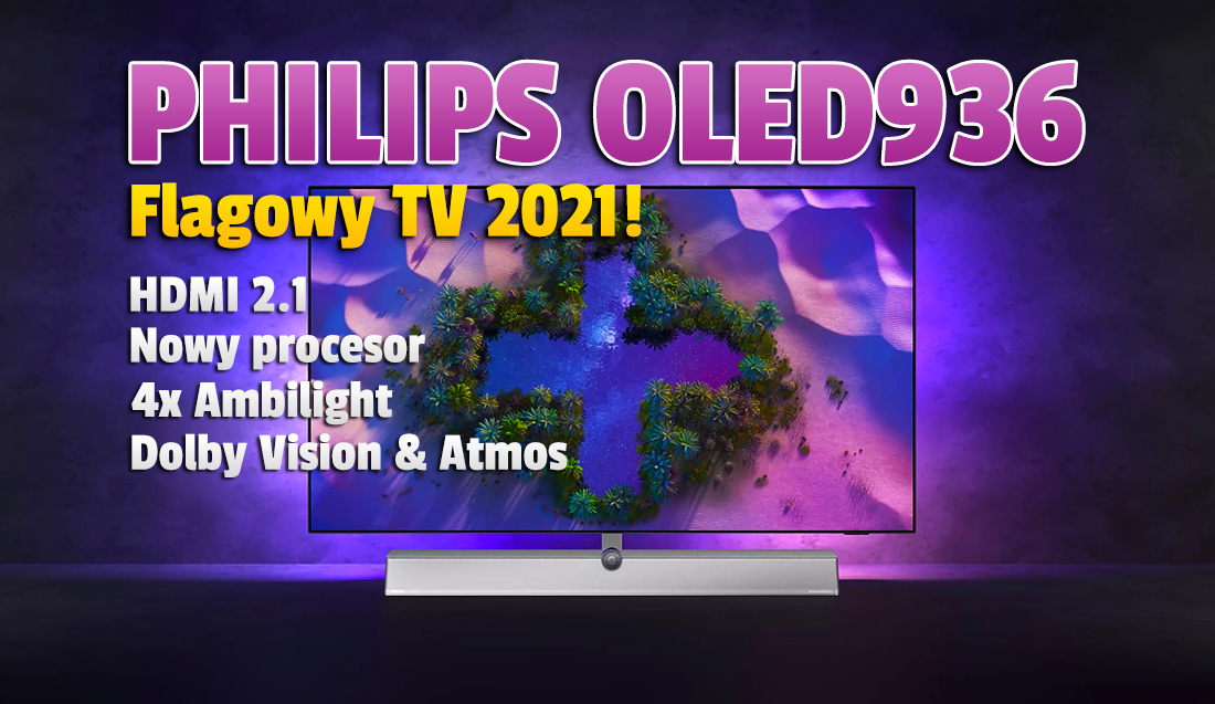 Philips ogłasza najbardziej zaawansowany, flagowy telewizor na 2021 rok! OLED936 został wyróżniony nagrodą EISA 2021-2022. Co nowego? Kiedy w sklepach?