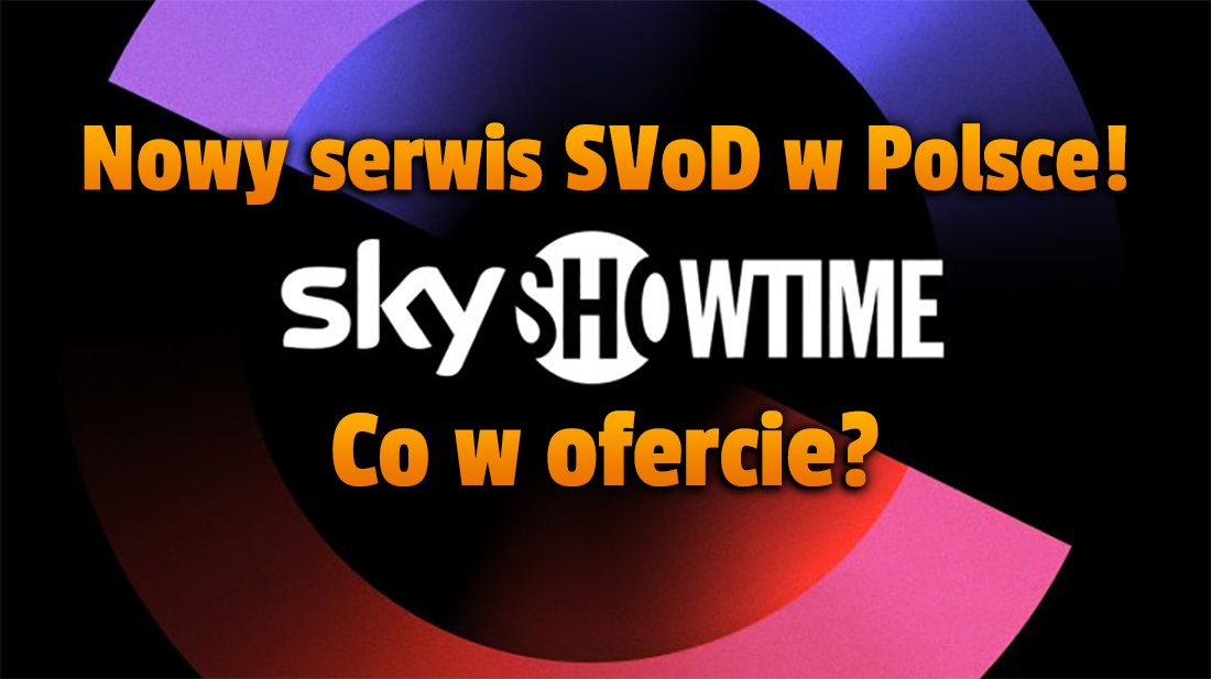 Zapowiedziano nowy serwis streamingowy w Polsce! Czym będzie SkyShowtime? Kiedy się pojawi?