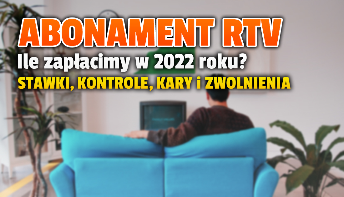 Abonament RTV jakie będą opłaty, kontrole i kary w 2022