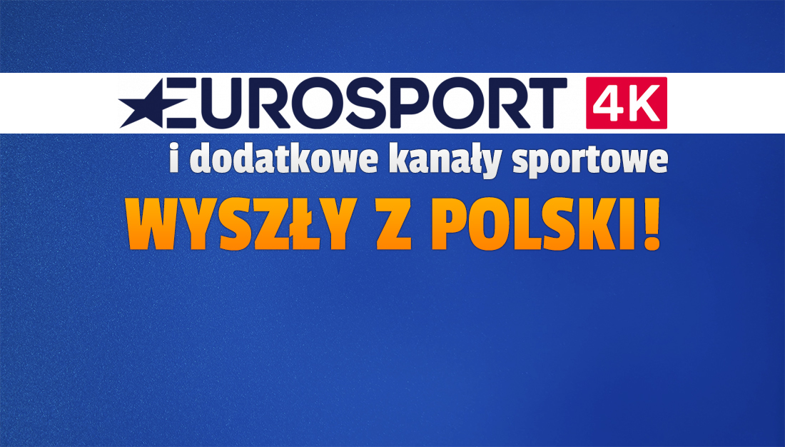 Kanał Eurosport 4K i dodatkowe stacje sportowe HD już nie nadają w Polsce! Dlaczego? Czy jeszcze powrócą?