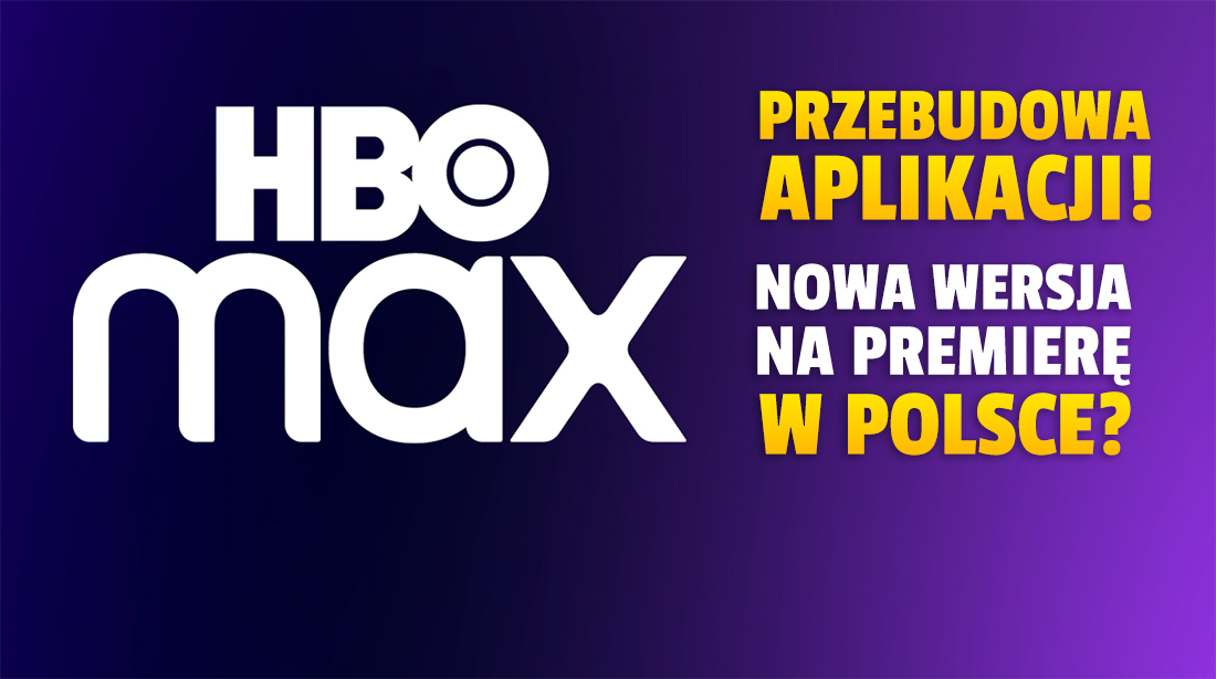 HBO Max z zupełnie nową aplikacją? Użytkownicy zgłaszają lawinę błędów! Jak będzie w Polsce na premierę?