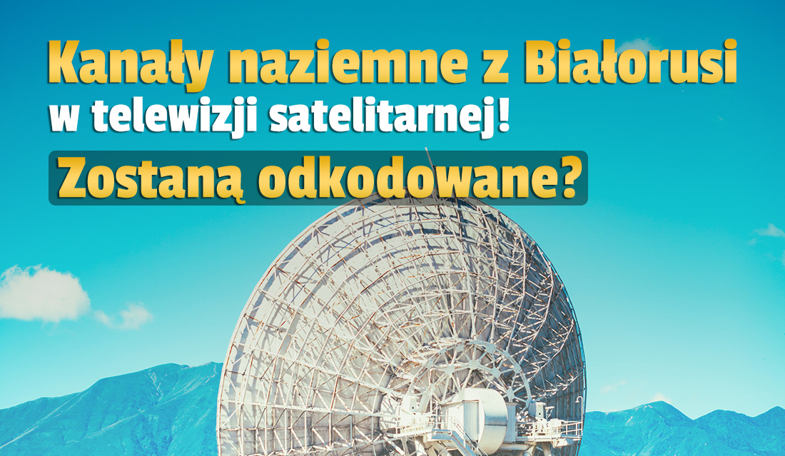 Wszystkie kanały telewizji naziemnej z Białorusi odkodowane w Polsce? Rozpoczęto testowe nadawanie na satelicie! Co to za stacje?