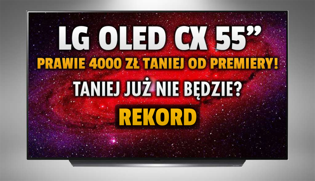 Ostatni rekord cenowy w przypadku tak świetnego telewizora OLED? LG CX 55 cali 4K 120Hz z HDMI 2.1 najtaniej w historii! Gdzie skorzystać?