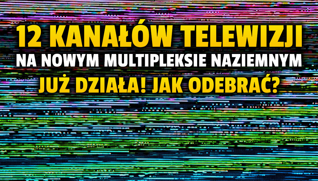 W naziemnej telewizji cyfrowej już jest lokalny multipleks MUX-L1, na który trafi 12 nowych kanałów! Kto może oglądać za darmo? Jakie stacje będą dostępne?