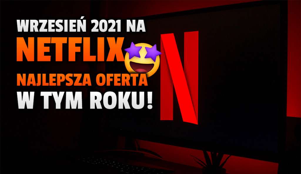 Na ten miesiąc czekali wszyscy na Netflix! Znamy pierwsze hity na wrzesień - wracają Dom z papieru i Sex Education, ale to tylko początek! Co jeszcze się pojawi?