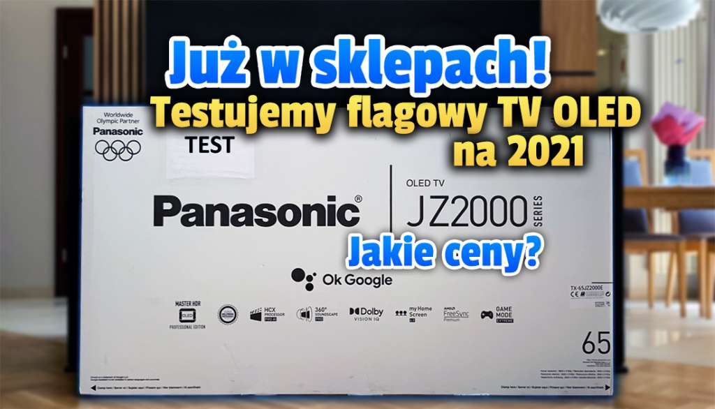 Czy w polskich sklepach właśnie pojawił się najlepszy telewizor OLED w historii? Można kupować Panasonic JZ2000 - co o nim wiemy? Już testujemy!