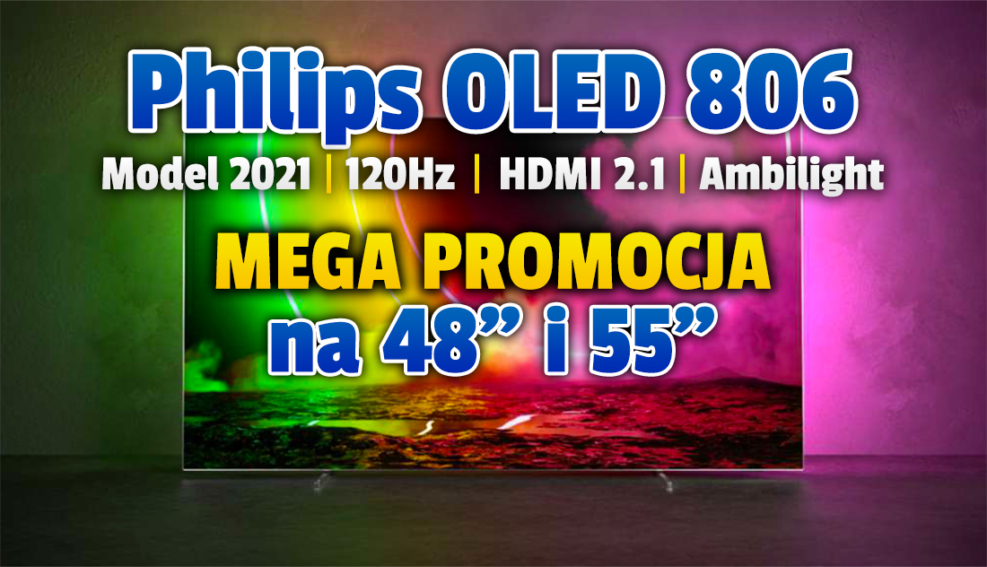 Testowaliśmy najnowszy Philips OLED806 – następca modelu 805 z nagrodą EISA. Jest pierwsza mega promocja na modele 48″ i 55″! Nowość 2021 z HDMI 2.1 i Ambilight – gdzie kupić?