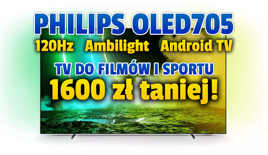 Philips OLED705 z barwnym systemem Ambilight 120Hz idealny do filmów, gier i sportu teraz tylko za 3999 złotych! Android TV i 55 cali – gdzie skorzystać?