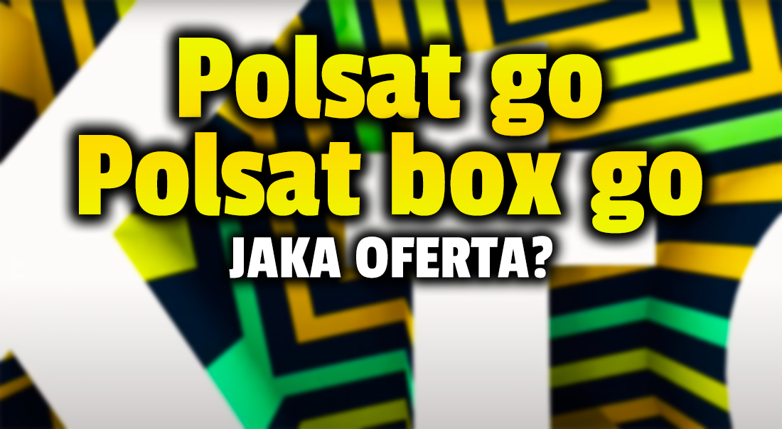 Nowa platforma Polsat GO, która zastąpi Ipla, będzie dostępna za darmo! Co trafi do oferty płatnego serwisu Polsat Box GO?