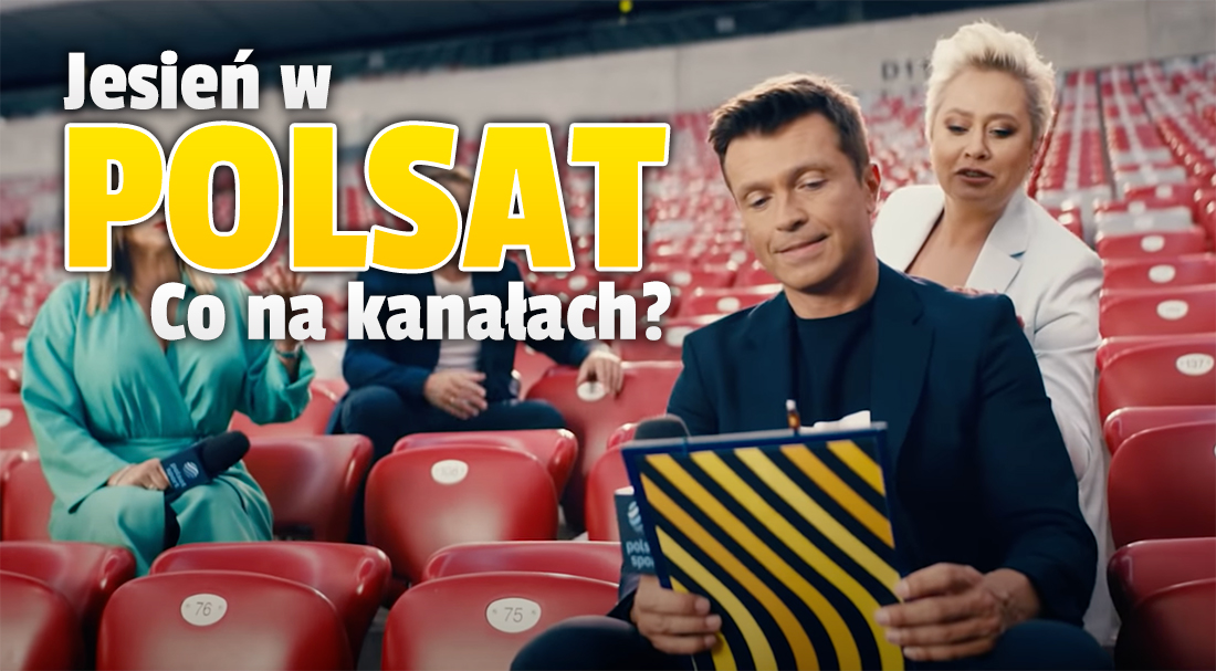 Polsat promuje jesień na antenach swoich kanałów! Jak wyglądają stacje po zmianach? Co będziemy oglądać?