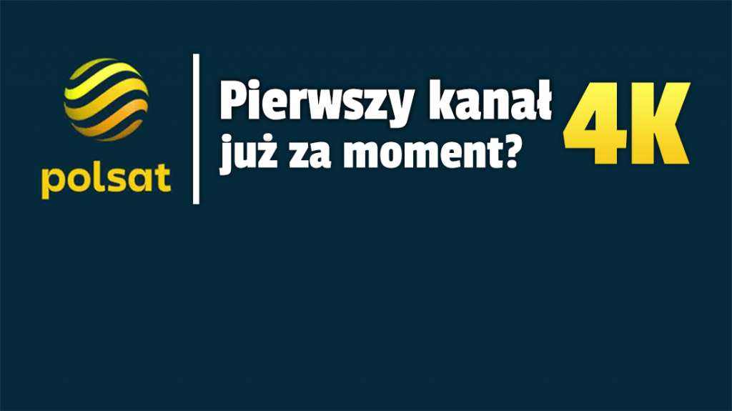 Polsat wreszcie włączy swój pierwszy kanał 4K, a w konsekwencji dekoder? Na liście stacji pojawił się tajemniczy "test"! Co to będzie?