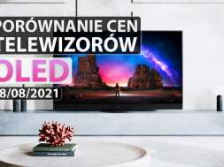 porównanie cen telewizorów OLED 18 sierpnia 2021 okładka