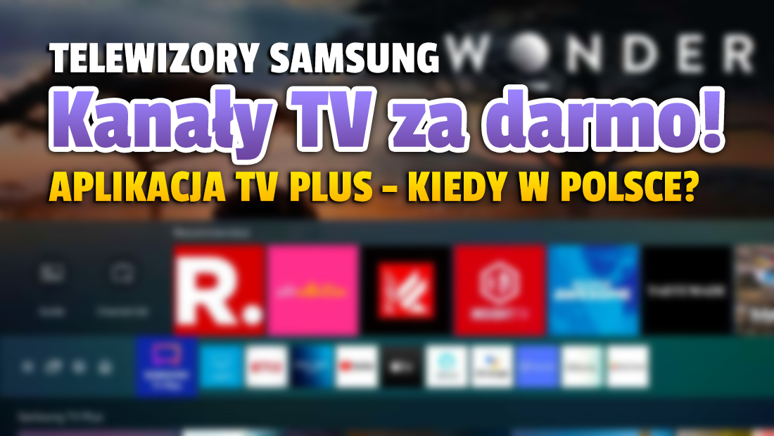 Nowe kanały telewizji za darmo na telewizorach Samsung! Kiedy aplikacja TV Plus pojawi się w Polsce?