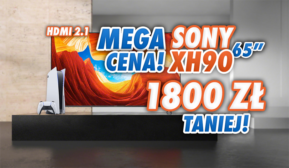 Sony XH90 stworzony do PlayStation 5 i oglądania sportu teraz aż 1800 zł taniej od premiery z ekranem 65 cali! Najniższa cena w historii – gdzie kupić?