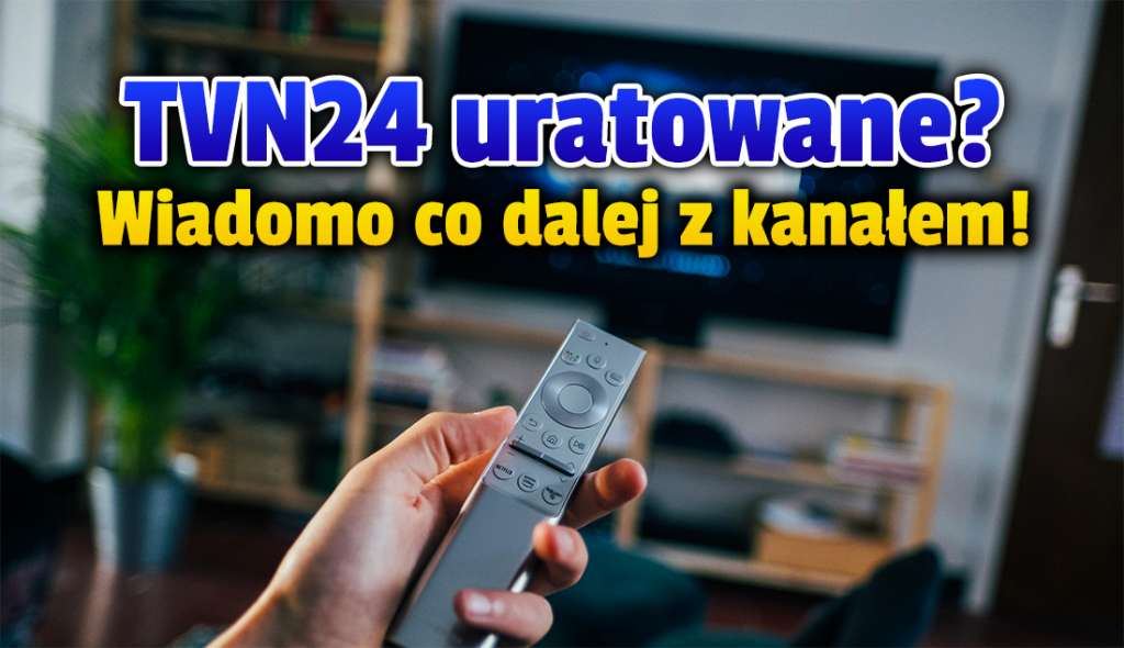 TVN znalazł rozwiązanie na brak polskiej koncesji! Co stacja zrobi z kanałem TVN24? Sprawa już załatwiona!