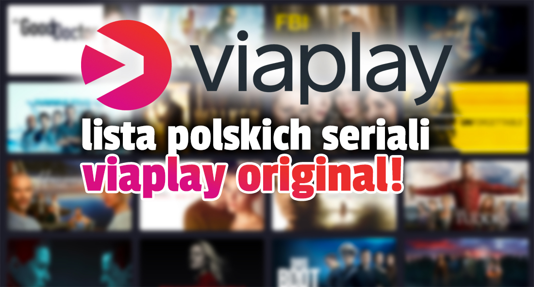 Serwis Viaplay zapowiedział polskie seriale oryginalne własnej produkcji! Jakie historie poznamy? Kiedy i w jakiej jakości będą dostępne?