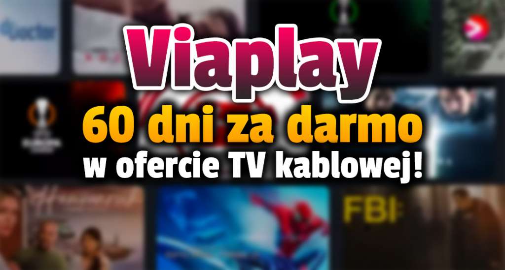 Gdzie i jak wykupić serwis Viaplay? W ofercie operatora telewizji aż dwa miesiące dostępu za darmo!