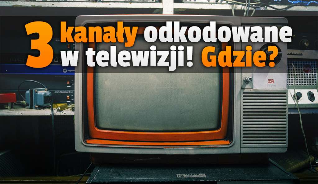 W telewizji odkodowano trzy ciekawe kanały! Można je odbierać w Polsce - jakie to stacje i gdzie je oglądać?