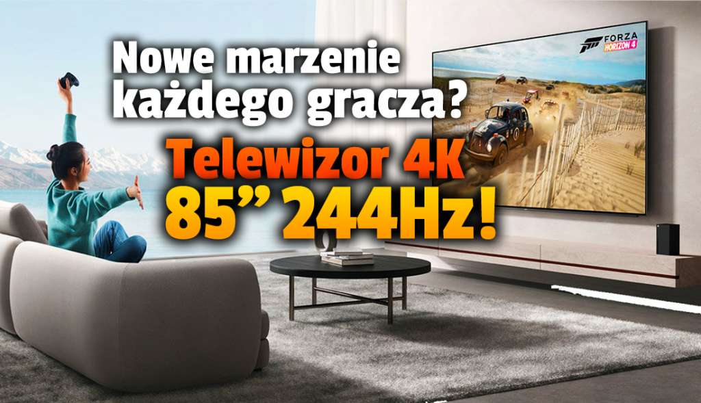Marzenie każdego gracza - 85-calowy, kolosalny telewizor 4K z odświeżaniem 240Hz! Tak będzie wyglądać przyszłość? Kiedy w sklepach?